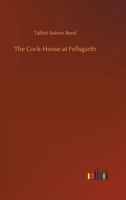 The Cock-House at Fellsgarth 3732672948 Book Cover