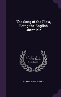 The Song of the Plow, Being the English Chronicle 1347432922 Book Cover