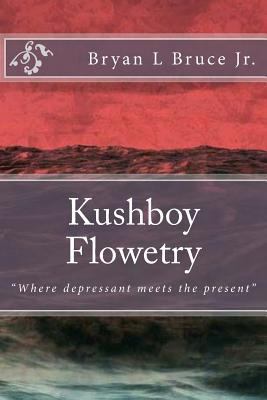 Kushboy Flowetry: "Where depressant meets the p... 1546838457 Book Cover