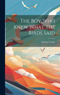 The Boy Who Knew What the Birds Said 102025808X Book Cover