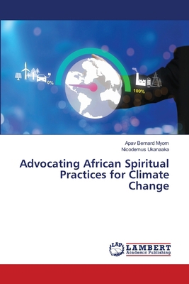 Advocating African Spiritual Practices for Clim... 3659489824 Book Cover