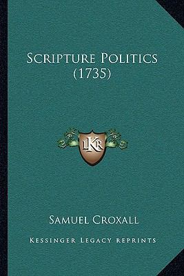 Scripture Politics (1735) 1165814080 Book Cover