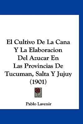 El Cultivo de La Cana y La Elaboracion del Azuc... [Spanish] 1161255508 Book Cover