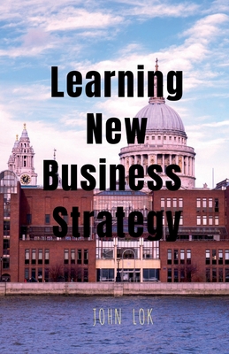 Learning New Business Strategy B0BT1Z2653 Book Cover
