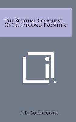 The Spirtual Conquest of the Second Frontier 1258955997 Book Cover