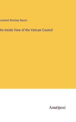 An Inside View of the Vatican Council 3382109212 Book Cover