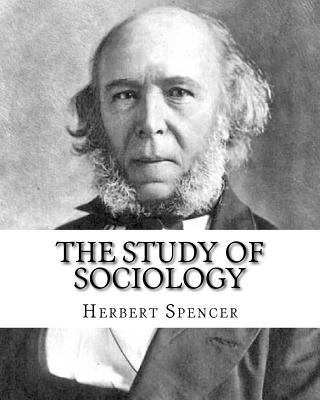 The Study of Sociology, By: Herbert Spencer: He... 1720732442 Book Cover