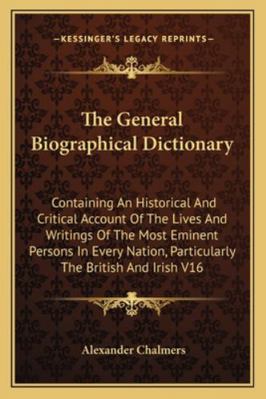 The General Biographical Dictionary: Containing... 116293588X Book Cover