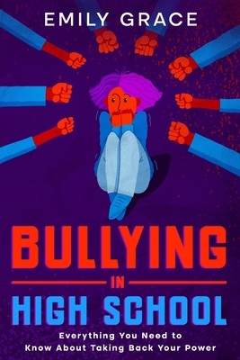 Bullying in High School: Everything You Need to... B0DNTS9RB6 Book Cover