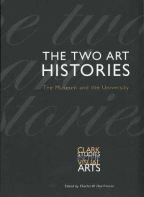 The Two Art Histories: The Museum and the Unive... 0300097751 Book Cover