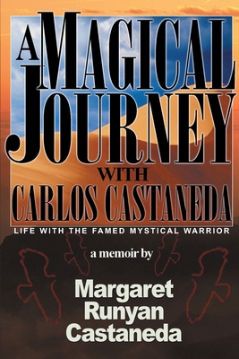 A Magical Journey with Carlos Castaneda 0595153186 Book Cover