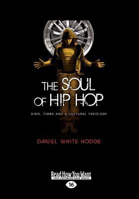 The Soul of Hip Hop: Rims, Timbs and a Cultural... [Large Print] 1459636201 Book Cover