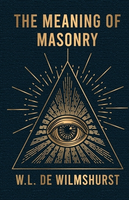 The Meaning Of Masonry 1639231544 Book Cover
