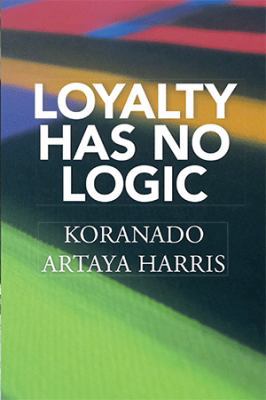 Loyalty Has No Logic 1503527026 Book Cover