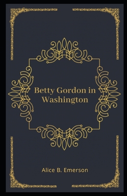 Betty Gordon in Washington Illustrated B08LNJLJV5 Book Cover