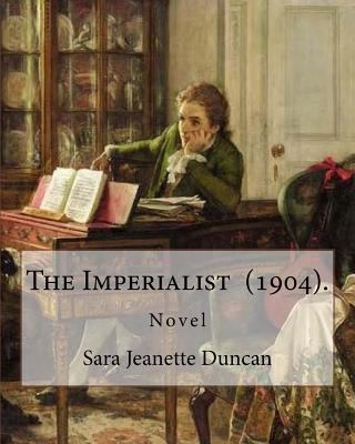 The Imperialist (1904). By: Sara Jeanette Dunca... 1719360499 Book Cover