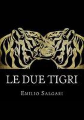 Le due tigri: Il ciclo dei "Pirati della Malesi... [Italian] 1530926041 Book Cover