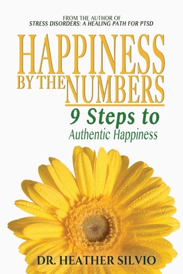 Happiness by the Numbers: 9 Steps to Authentic ... 0990800547 Book Cover