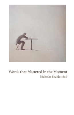 Words That Mattered in the Moment 1947653989 Book Cover