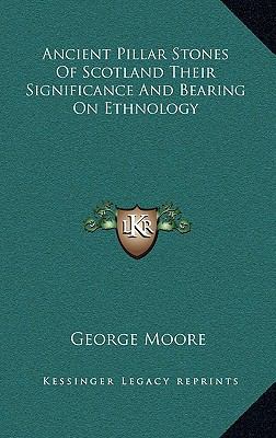 Ancient Pillar Stones of Scotland Their Signifi... 1163214523 Book Cover