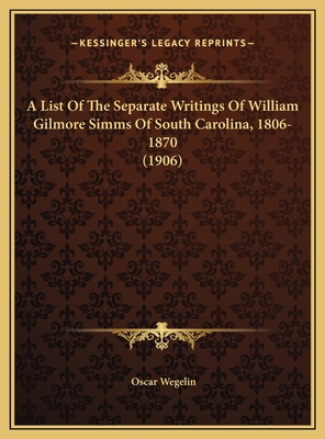 A List Of The Separate Writings Of William Gilm... 116949109X Book Cover