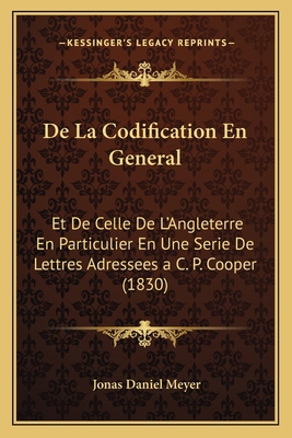 De La Codification En General: Et De Celle De L... [French] 1168439655 Book Cover