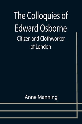 The Colloquies of Edward Osborne; Citizen and C... 9355754027 Book Cover