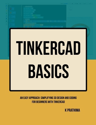 TinkerCAD Basics: An Easy Approach: Simplifying... B0DBX7KP46 Book Cover