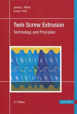 Twin Screw Extrusion 2e: Technology and Principles 1569904715 Book Cover