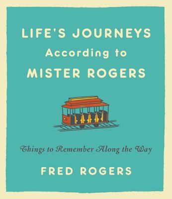 Life's Journeys According to Mister Rogers: Thi... 0316493295 Book Cover