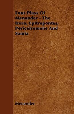Four Plays Of Menander - The Hero, Epitrepontes... 1445583321 Book Cover