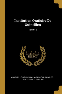 Institution Oratioire De Quintilien; Volume 2 [French] 0270229833 Book Cover