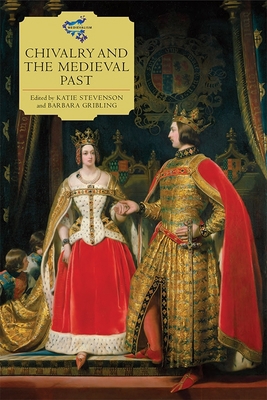 Chivalry and the Medieval Past 1843839237 Book Cover