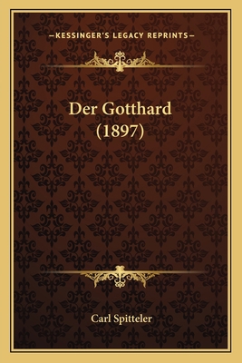 Der Gotthard (1897) [German] 1167580613 Book Cover