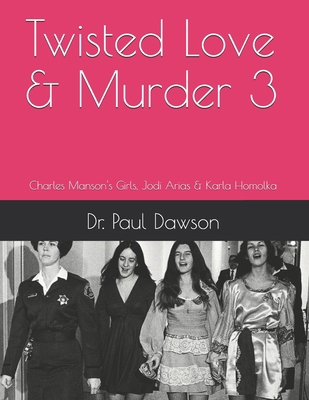 Twisted Love & Murder 3: Charles Manson's Girls... 1722239972 Book Cover