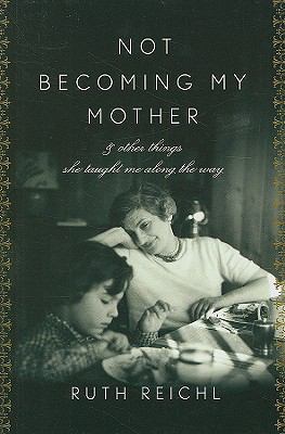 Not Becoming My Mother: And Other Things She Ta... [Large Print] 1410415732 Book Cover