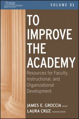 To Improve the Academy: Resources for Faculty, ... 1118257812 Book Cover