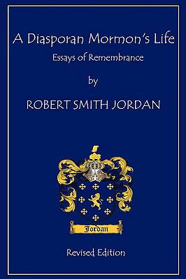 A Diasporan Mormon's Life: Essays of Remembrance 0595526225 Book Cover