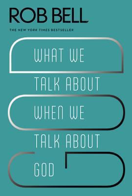 What We Talk about When We Talk about God 0062049682 Book Cover