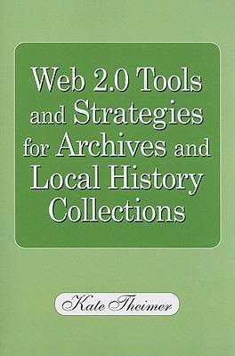 Web 2.0 Tools and Strategies for Archives and L... 1555706797 Book Cover