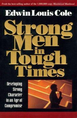 Strong Men in Tough Times: Developing Strong Ch... 0884193764 Book Cover