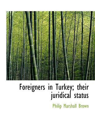 Foreigners in Turkey; Their Juridical Status 1113723947 Book Cover