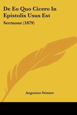 De Eo Quo Cicero In Epistolis Usus Est: Sermone... [Latin] 1160388075 Book Cover
