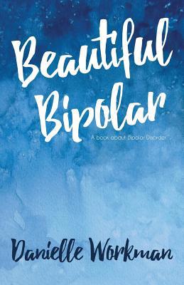 Beautiful Bipolar: A Book About Bipolar Disorder 1974640000 Book Cover