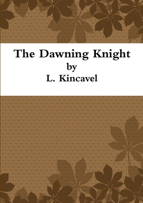 The Dawning Knight 129136031X Book Cover