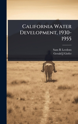 California Water Development, 1930-1955 1024025977 Book Cover