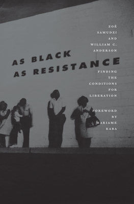 As Black as Resistance: Finding the Conditions ... 1849353166 Book Cover