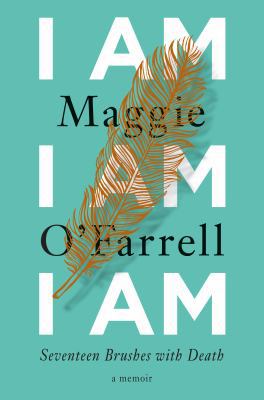 I Am, I Am, I Am: Seventeen Brushes with Death 0735274118 Book Cover