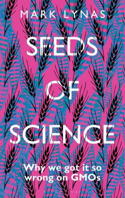 Seeds of Science [Paperback] MARK LYNAS 1472961455 Book Cover