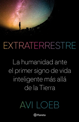 Extraterrestre: La Humanidad Ante El Primer Sig... [Spanish] 6070775279 Book Cover